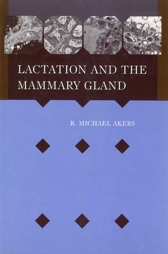 R. Michael Akers. Lactation and the Mammary Gland