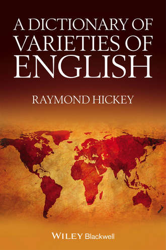 Raymond Hickey. A Dictionary of Varieties of English