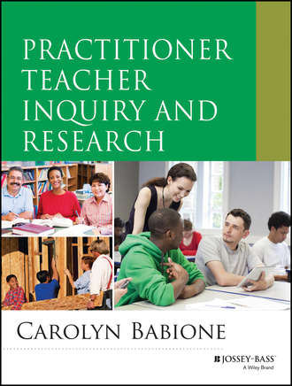 Carolyn A. Babione. Practitioner Teacher Inquiry and Research
