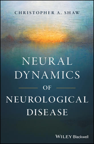 Christopher A. Shaw. Neural Dynamics of Neurological Disease