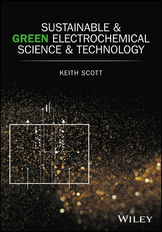Keith Scott. Sustainable and Green Electrochemical Science and Technology