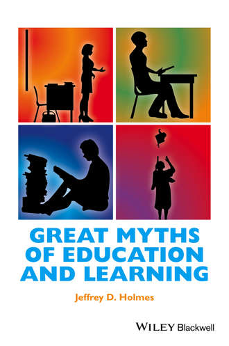 Jeffrey D. Holmes. Great Myths of Education and Learning