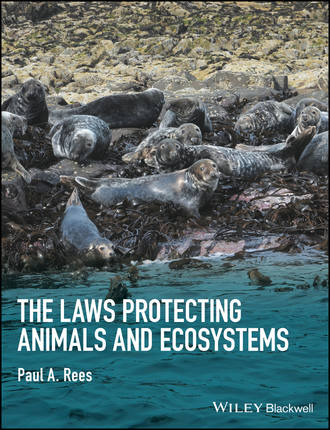 Paul A. Rees. The Laws Protecting Animals and Ecosystems