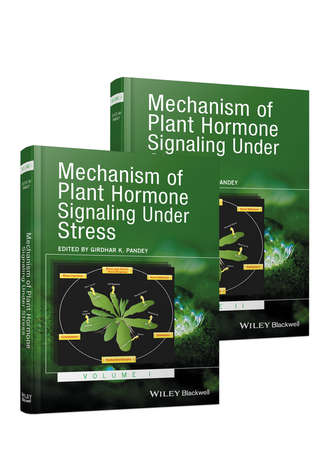 Группа авторов. Mechanism of Plant Hormone Signaling under Stress
