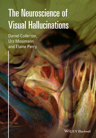 Группа авторов. The Neuroscience of Visual Hallucinations