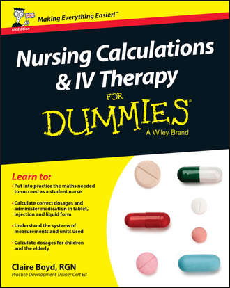 Claire  Boyd. Nursing Calculations and IV Therapy For Dummies - UK