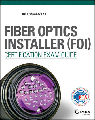 Bill Woodward. Fiber Optics Installer (FOI) Certification Exam Guide