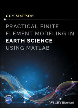 Guy Simpson. Practical Finite Element Modeling in Earth Science using Matlab