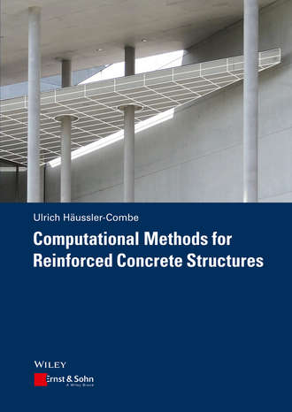 Ulrich H?u?ler-Combe. Computational Methods for Reinforced Concrete Structures
