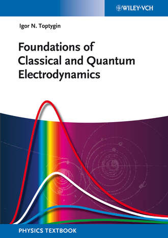 Igor N. Toptygin. Foundations of Classical and Quantum Electrodynamics