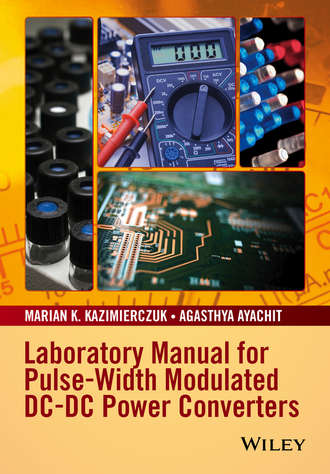 Laboratory Manual for Pulse-Width Modulated DC-DC Power Converters. Marian K. Kazimierczuk