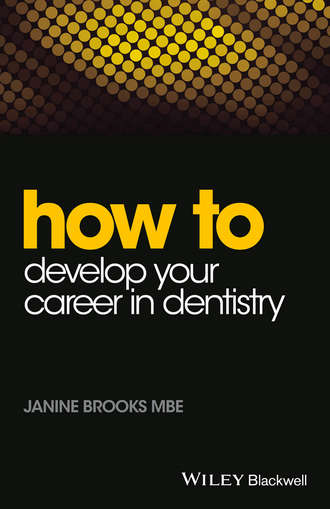 Janine  Brooks. How to Develop Your Career in Dentistry