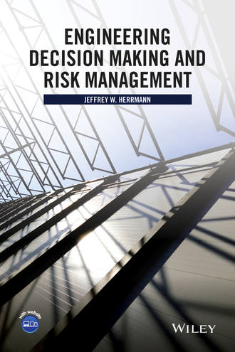 Jeffrey W. Herrmann. Engineering Decision Making and Risk Management