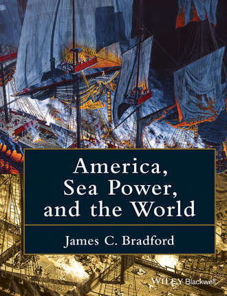 James C. Bradford. America, Sea Power, and the World
