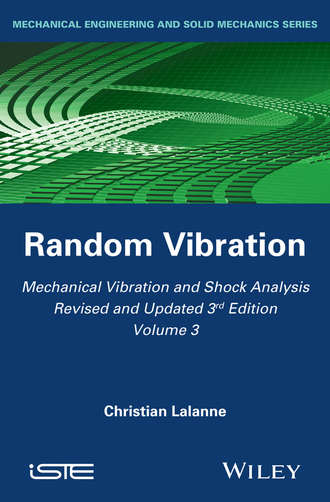 Mechanical Vibration and Shock Analysis, Random Vibration. Christian Lalanne