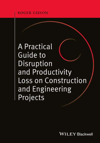 Roger Gibson. A Practical Guide to Disruption and Productivity Loss on Construction and Engineering Projects