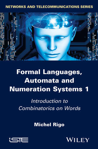 Michel Rigo. Formal Languages, Automata and Numeration Systems 1