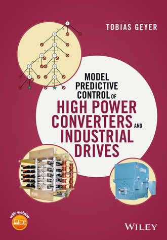 Model Predictive Control of High Power Converters and Industrial Drives. Tobias Geyer