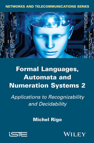 Michel Rigo. Formal Languages, Automata and Numeration Systems 2