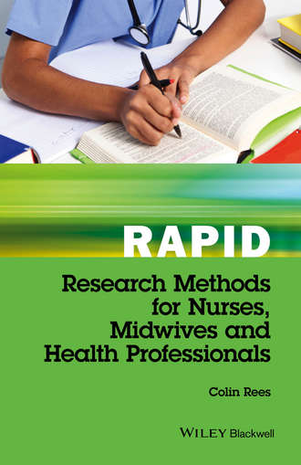 Colin  Rees. Rapid Research Methods for Nurses, Midwives and Health Professionals