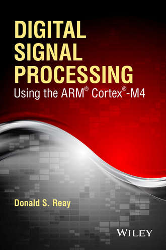 Digital Signal Processing Using the ARM Cortex M4. Donald S. Reay