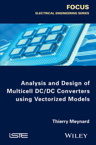 Thierry Meynard. Analysis and Design of Multicell DC/DC Converters Using Vectorized Models