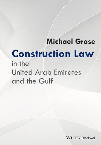 Michael Grose. Construction Law in the United Arab Emirates and the Gulf