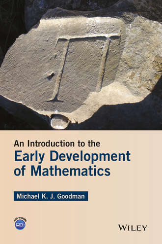Michael K. J. Goodman. An Introduction to the Early Development of Mathematics