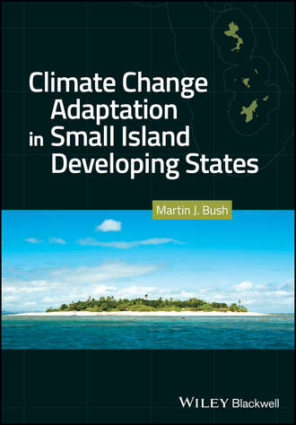 Climate Change Adaptation in Small Island Developing States. Martin J. Bush