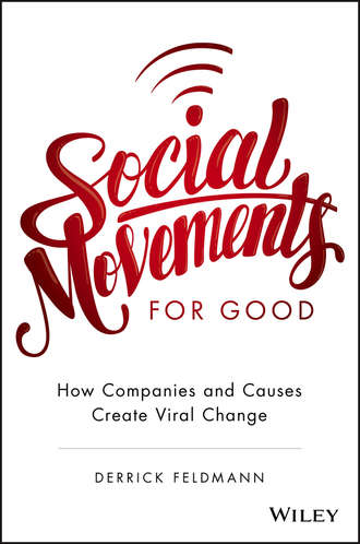Social Movements for Good: How Companies and Causes Create Viral Change. Derrick Feldmann