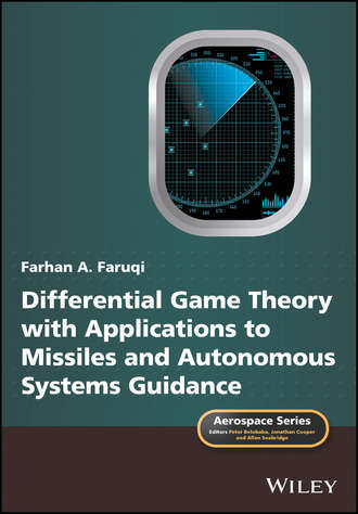 Farhan A. Faruqi. Differential Game Theory with Applications to Missiles and Autonomous Systems Guidance