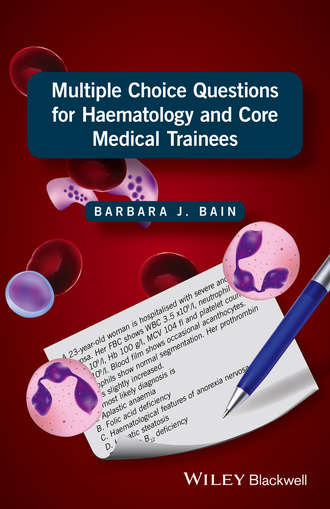 Barbara J. Bain. Multiple Choice Questions for Haematology and Core Medical Trainees
