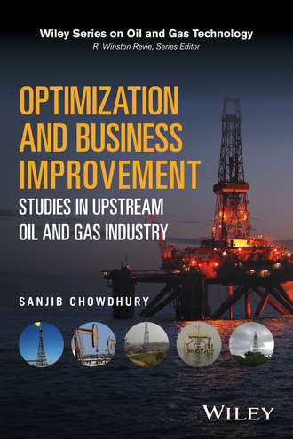 Sanjib Chowdhury. Optimization and Business Improvement Studies in Upstream Oil and Gas Industry