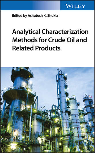 Группа авторов. Analytical Characterization Methods for Crude Oil and Related Products