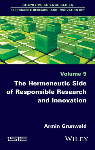 Armin Grunwald. The Hermeneutic Side of Responsible Research and Innovation