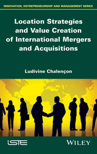 Location Strategies and Value Creation of International Mergers and Acquisitions. Ludivine Chalen?on