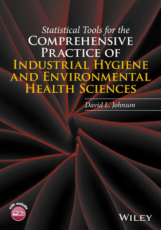 David L. Johnson. Statistical Tools for the Comprehensive Practice of Industrial Hygiene and Environmental Health Sciences