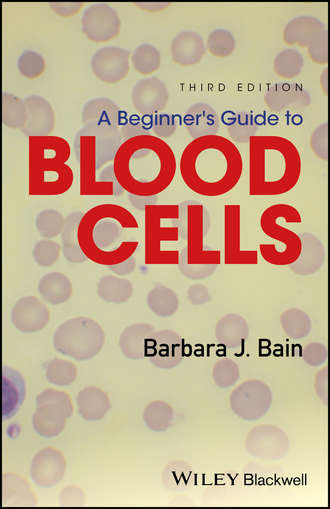 Barbara J. Bain. A Beginner's Guide to Blood Cells