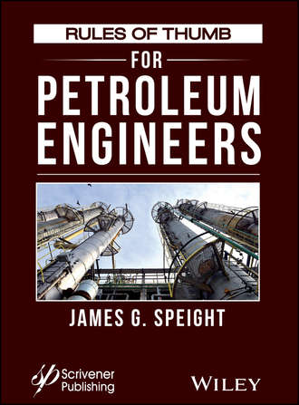 James G. Speight. Rules of Thumb for Petroleum Engineers