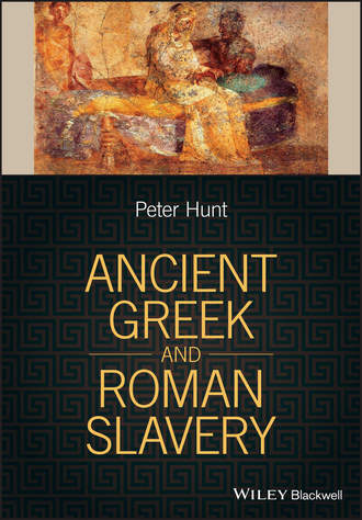 Peter  Hunt. Ancient Greek and Roman Slavery
