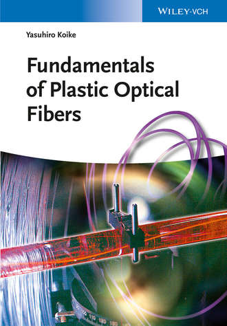 Yasuhiro Koike. Fundamentals of Plastic Optical Fibers