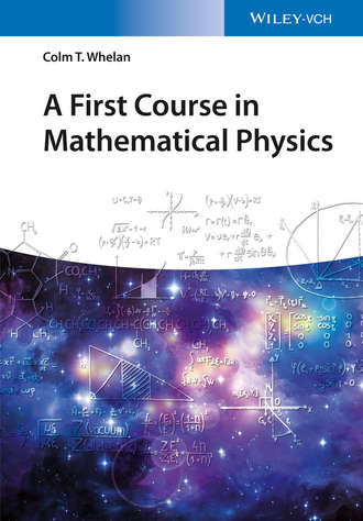 Colm T. Whelan. A First Course in Mathematical Physics