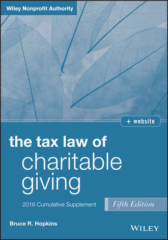 Bruce R. Hopkins. The Tax Law of Charitable Giving 2016 Cumulative Supplement