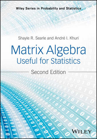 Shayle R. Searle. Matrix Algebra Useful for Statistics