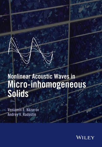 Veniamin Nazarov. Nonlinear Acoustic Waves in Micro-inhomogeneous Solids