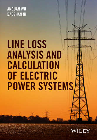 Anguan Wu. Line Loss Analysis and Calculation of Electric Power Systems