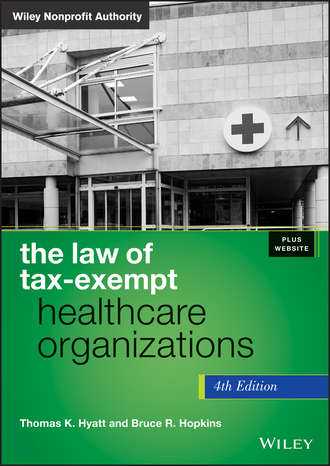 Bruce R. Hopkins. The Law of Tax-Exempt Healthcare Organizations
