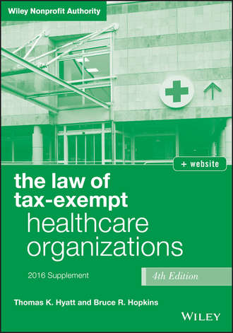 Bruce R. Hopkins. The Law of Tax-Exempt Healthcare Organizations 2016 Supplement