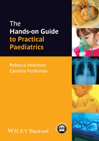 The Hands-on Guide to Practical Paediatrics. Caroline  Fertleman