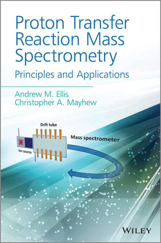 Andrew M. Ellis. Proton Transfer Reaction Mass Spectrometry